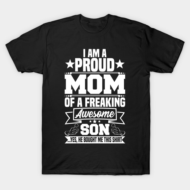 I am a proud mom of a freaking awesome son T-Shirt by jMvillszz